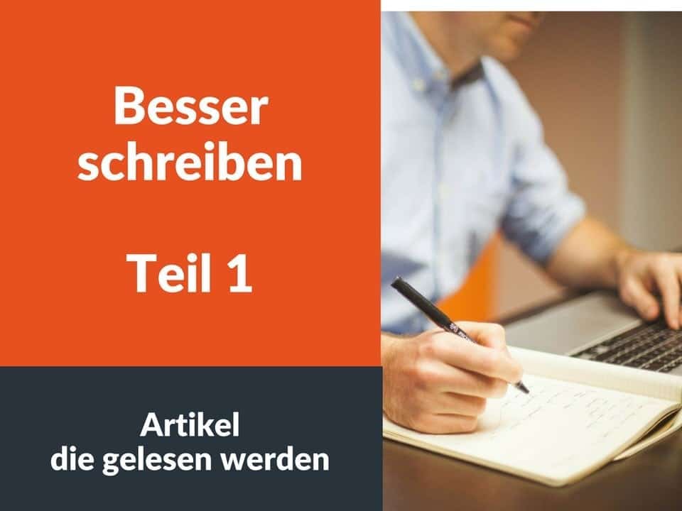 Besser schreiben - Teil 1 - Artikel die gelesen werden.